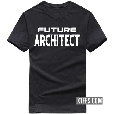 Future Architect Profession T Shirt Xtees