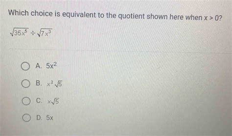 Which Choice Is Equivalent To The Quotient Shown Here When X 0 Square