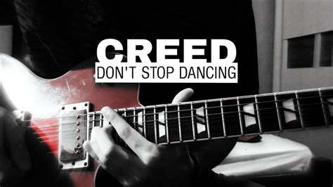 Creed Don T Stop Dancing Solo Youtube