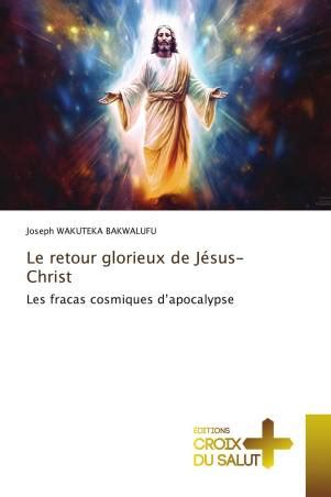 Le retour glorieux de Jésus Christ Joseph WAKUTEKA BAKWALUFU