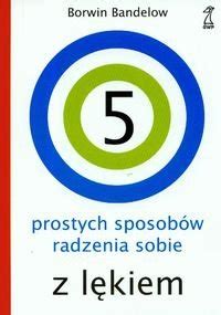 Prostych Sposob W Radzenia Sobie Z L Kiem Poradniki Psychologiczne