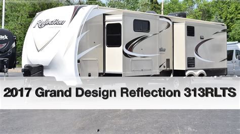 2017 Grand Design Reflection 313rlts Travel Trailer Youtube