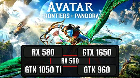 Avatar Frontiers Of Pandora Rx 580 Gtx 1050 Ti Gtx 1650 Gtx 960 Rx 560 Youtube