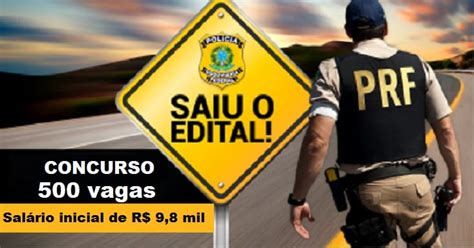 Concurso PRF O edital 500 vagas e salário inicial de R 9 8 mil