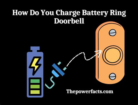 How Do You Charge Battery Ring Doorbell How Long To Charge It The Power Facts