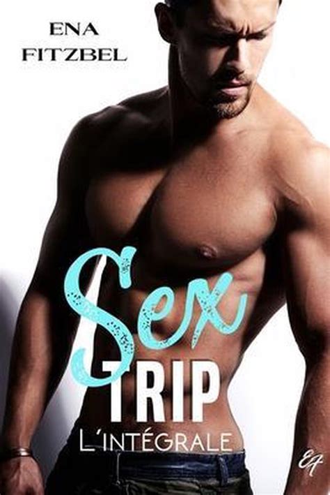 Sex Trip Sex Trip Lintégrale Ena Fitzbel 9798647966711 Boeken