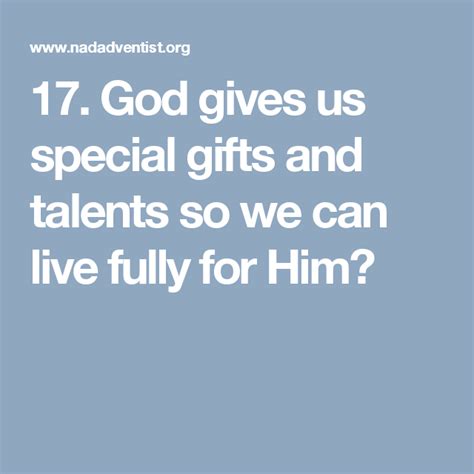 17 God Gives Us Special Ts And Talents So We Can Live Fully For Him