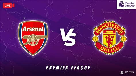 Arsenal Vs Manchester United Premier League Live Score Eafc24