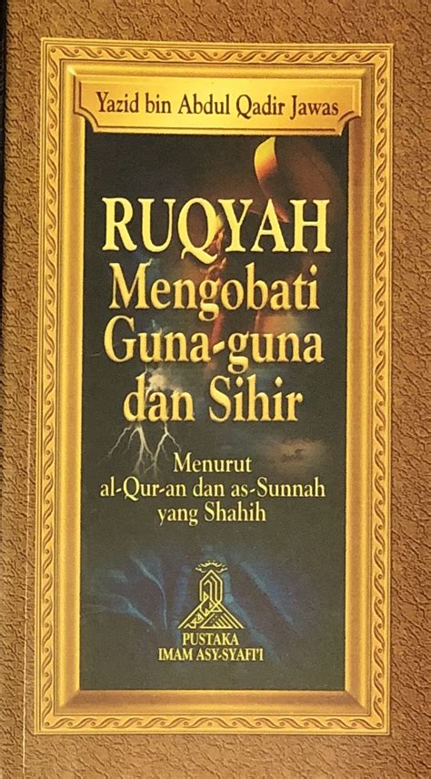 Ruqyah Mengobati Guna Guna Dan Sihir Menurut Al Quran Dan As Sunnah