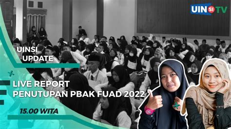 LIVE REPORT UINSI UPDATE PENUTUPAN PBAK FUAD 2022 YouTube