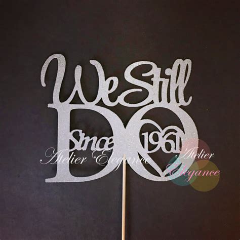 We Still Do Cake Topper We Still Do 1961 Cake Topper 61st Etsy