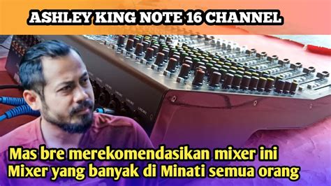 Review Mixer Ashley King Note 16 Channel Terbaru YouTube