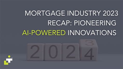 Mortgage Industry 2023 Recap: Pioneering AI-Powered Innovations ...