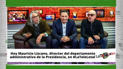 La Tele Letal capítulo 189 con Mauricio Lizcano YouTube