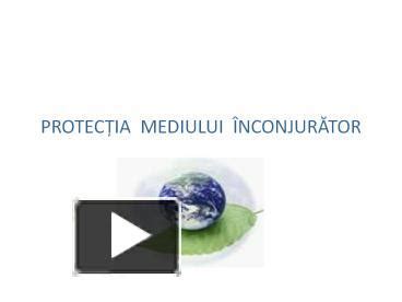 PPT PROTEC IA MEDIULUI PowerPoint Presentation Free To View Id