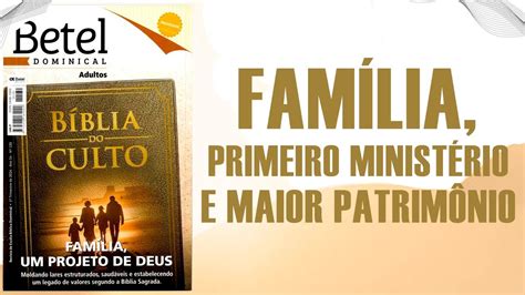 Fam Lia Primeiro Minist Rio E Maior Patrim Nio Ebd Betel Li O