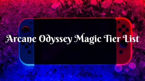 Arcane Odyssey Magic Tier List Arcane Odyssey Wiki Builds And More