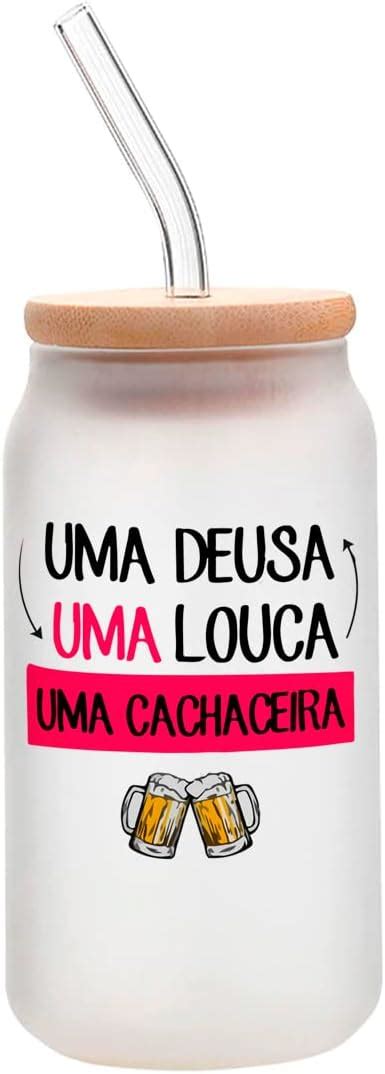 Copo Tampa E Canudo Frase Uma Deusa Uma Louca Uma Cachaceira