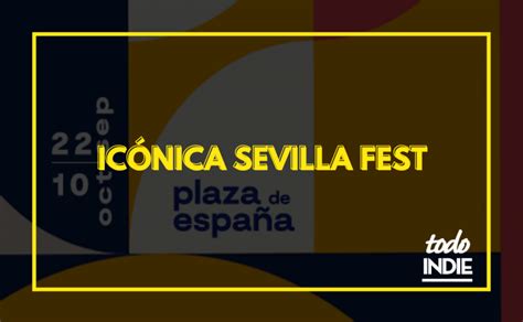 Ic Nica Sevilla Fest Entradas Cartel Rumores Horarios