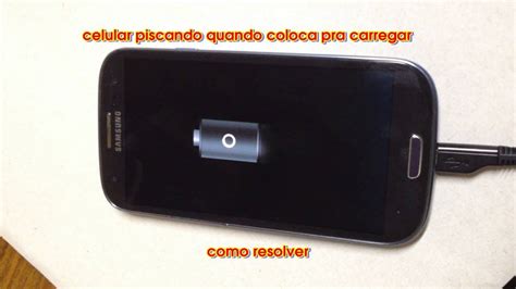 Celular Piscando Quando Coloca No Carregador Ou Liga E Depois Desliga