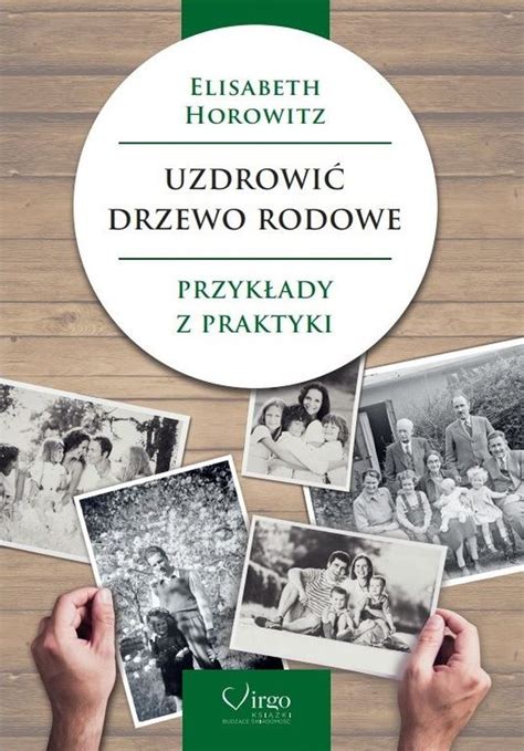 Uzdrowi Drzewo Rodowe Przyk Ady Z Praktyki Elisabeth Horowitz