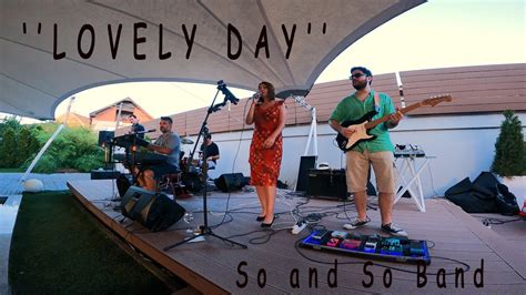 Lovely Day Cover So And So Band Youtube