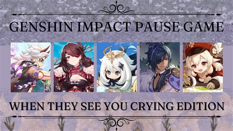 Youre Crying Edition Genshin Impact Pause Game Genshin Impact Videos