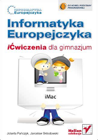 Informatyka Europejczyka iĆwiczenia dla gimnazjum Podręcznik do