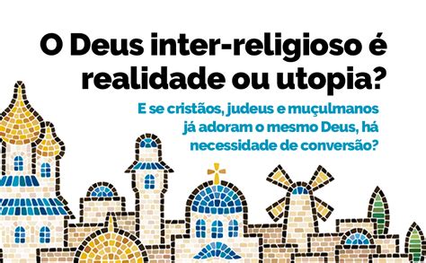 Cristãos muçulmanos e judeus adoram o mesmo Deus Quatro visões