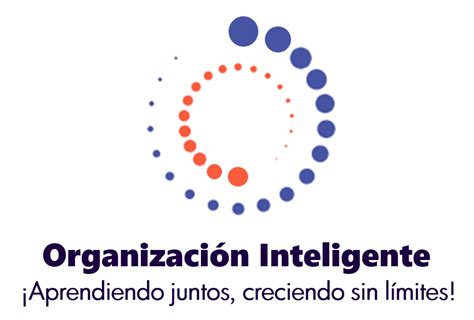 Organización Inteligente Aprendiendo juntos creciendo sin límites