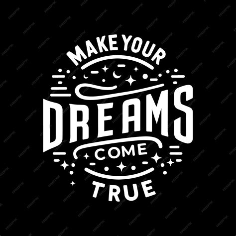 Premium Vector Make Your Dream Come True T Shirt