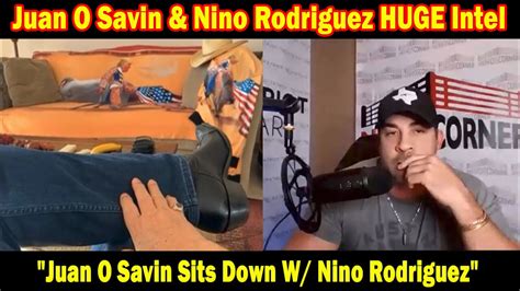 Juan O Savin HUGE Intel Nov 20 Juan O Savin Sits Down W Nino Rodriguez