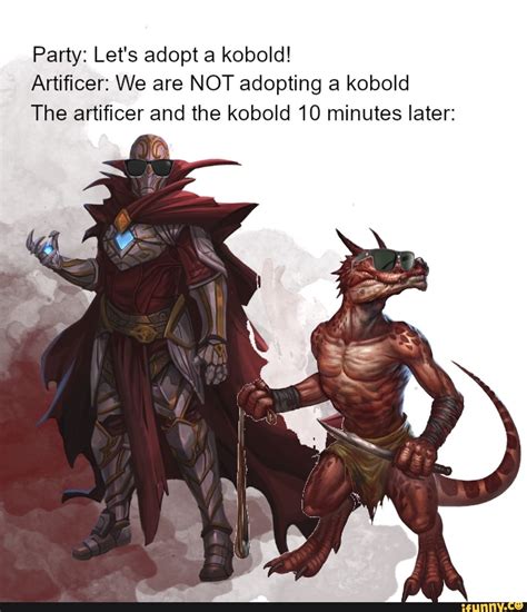 Party: Let's adopt a kobold! Artificer: We are NOT adopting a kobold ...