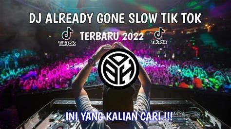 DJ ALREADY GONE SLOW TIK TOK REMIX TERBARU 2022 YouTube