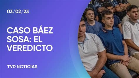 Veredicto del juicio por el crimen de Fernando Báez Sosa YouTube