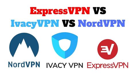 NordVPN Vs ExpressVPN Vs Ivacy VPN Comparison Which One Is Best