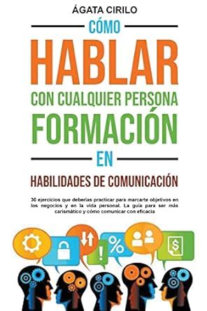 C Mo Hablar Con Cualquier Persona Formaci N En Habilidades De