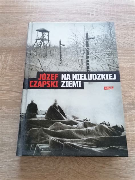 Józef Czapski Na nieludzkiej ziemi Ostrowiec Świętokrzyski