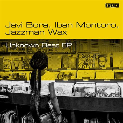 Upfrontbeats Javi Bora Iban Montoro And Jazzman Wax Unknown Beat Ep