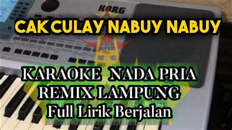 Cak Culay Nabuy Nabuy Karaoke Nada Pria Remix Lampung Versi Ajo Iyo