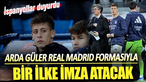 İspanyollar duyurdu Arda Güler Real Madrid formasıyla bir ilke imza atacak