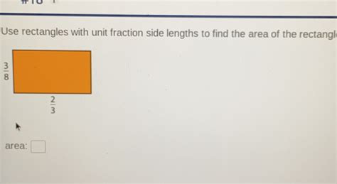 Solved Use Rectangles With Unit Fraction Side Lengths To Find The Area Of The Rectangl Area [math]