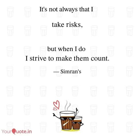 Take Risks I Strive T Quotes Writings By Simran Gill YourQuote