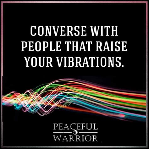 Converse With People That Raise Your Vibrations Words Quotes