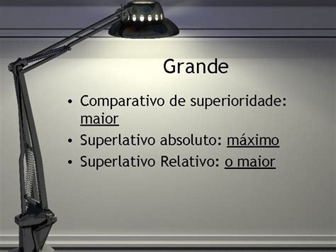 Superlativo Relativo De Superioridade - Adjetivos Flexo de Grau O Grau dos adjetivos