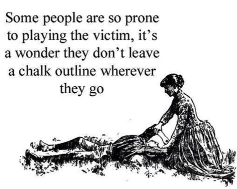 Stop Playing The Victim Quotes Quotesgram