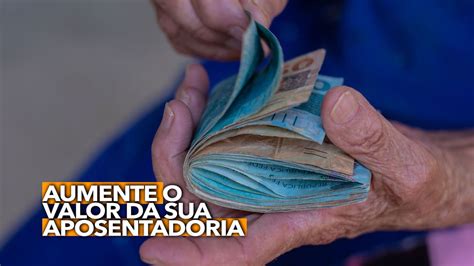 15 maneiras práticas de aumentar o valor da sua aposentadoria do INSS