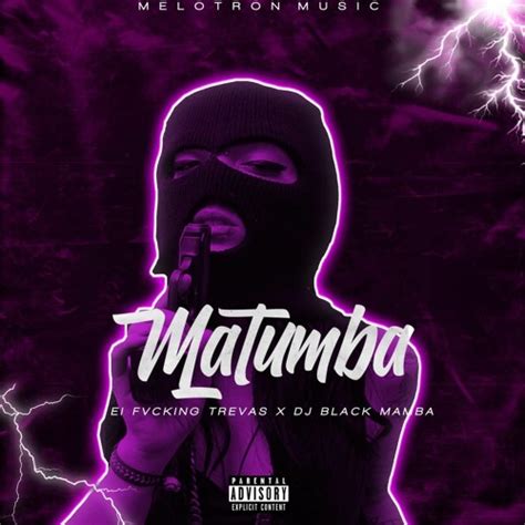 Stream El Trevas Matumba Ft Melotron X Dj Black Mamba Mp By Blood