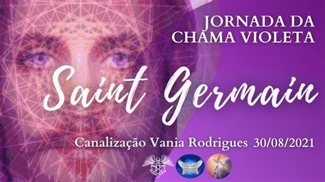 Saint Germain Jornada Da Chama Violeta 30 08 21 YouTube