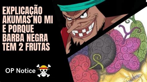 EXPLICANDO AS AKUMA NO MI E PORQUE BARBA NEGRA TEM 2 FRUTAS ONE PIECE